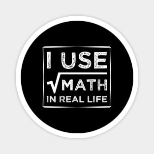 humor I Use Math In Real Life teacher proud happy Magnet